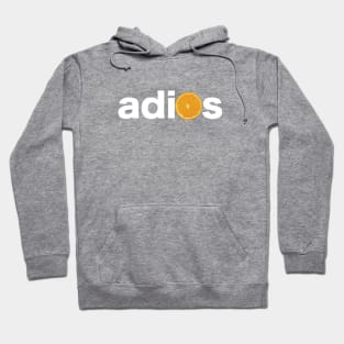 Orange you glad I didn't say adios? Hoodie